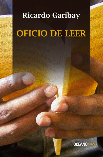 Oficio De Leer, De Garibay, Ricardo. Editorial Océano Exprés, Tapa Pasta Blanda, Edición 1 En Español, 2014