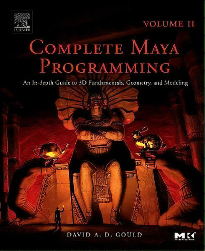 Complete Maya Programming Volume Ii: Volume 2 : An In-depth Guide To 3d Fundamentals, Geometry, A..., De David Gould. Editorial Elsevier Science & Technology, Tapa Blanda En Inglés