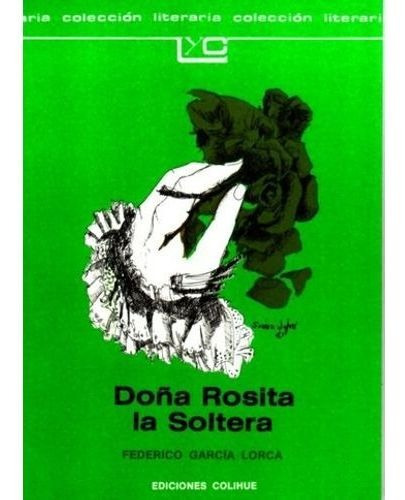 Doña Rosita La Soltera, de García Lorca, Federico. Editorial Colihue en español