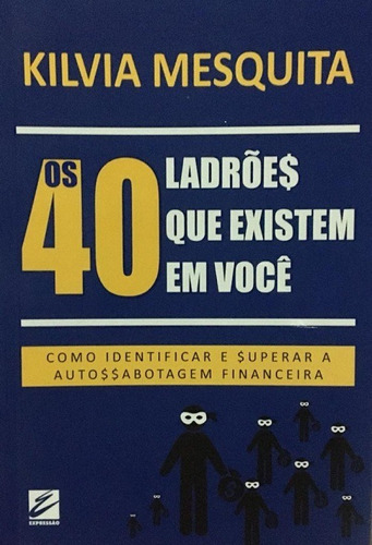 40 Ladroes Que Existe Em Voce, De Kilvia Mesquita. Editora Ed Proprio Autor(1431) Em Português