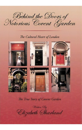 Behind The Doors Of Notorious Covent Garden, De Sharland Elizabeth Sharland. Editorial Iuniverse, Tapa Dura En Inglés