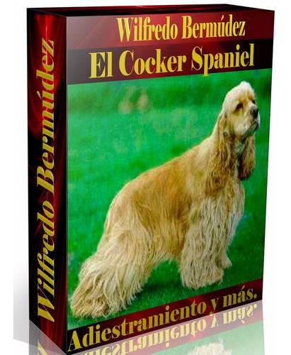 Libro Electrónico El Cocker Spaniel Adiestramiento Y Más.