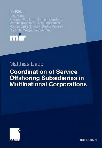 Coordination Of Service Offshoring Subsidiaries In Multinational Corporations, De Matthias Daub. Editorial Springer Fachmedien Wiesbaden, Tapa Blanda En Inglés
