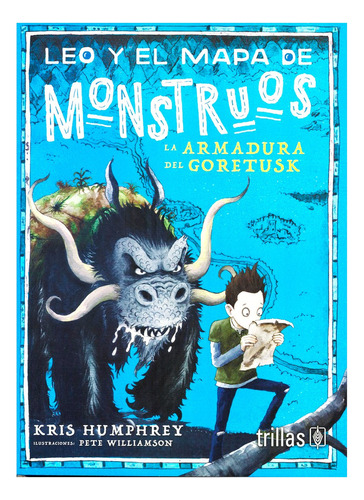 Leo Y El Mapa De Monstruos: La Armadura De Goretusk, De Kris Humprey. Editorial Trillas, Tapa Blanda En Español, 2023