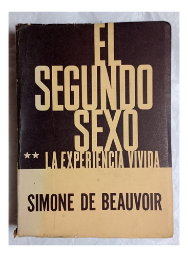 El Segundo Sexo Tomo 2 Experiencia Vivida Simone De Beauvoir