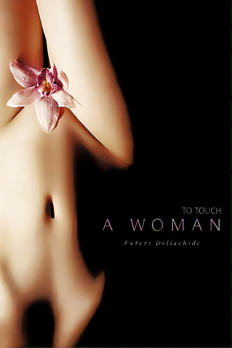 To Touch A Woman, De Dollarhide, Robert. Editorial Authorhouse, Tapa Blanda En Inglés