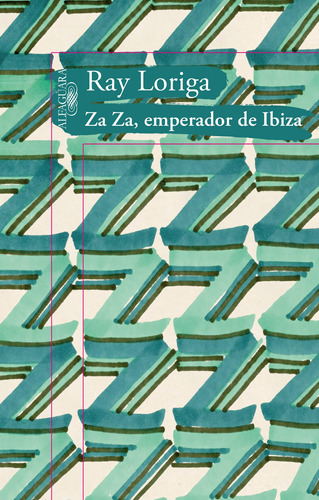Za Za, emperador de Ibiza, de Loriga, Ray. Serie Literatura Hispánica Editorial Alfaguara, tapa blanda en español, 2014