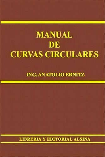 Manual De Curvas Circulares, De Anatolio Ernitz. Editorial Alsina, Tapa Blanda, Edición 2013 En Español