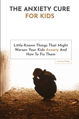 Libro The Anxiety Cure For Kids: Little-known Things That...