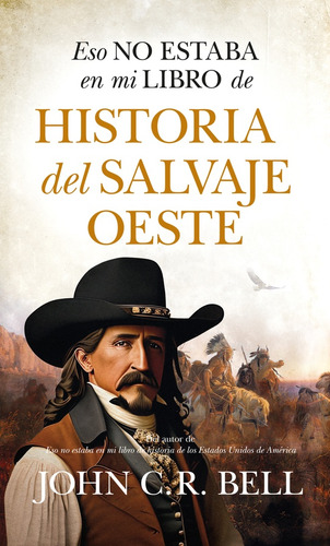 Eso No Estaba En Mi Libro De... Historia Del Salvaje Oeste -