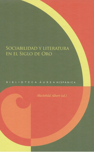 Sociabilidad Y Literatura En El Siglo De Oro, De Albert, Mechthild. Editorial Iberoamericana, Tapa Blanda, Edición 1 En Español, 2013