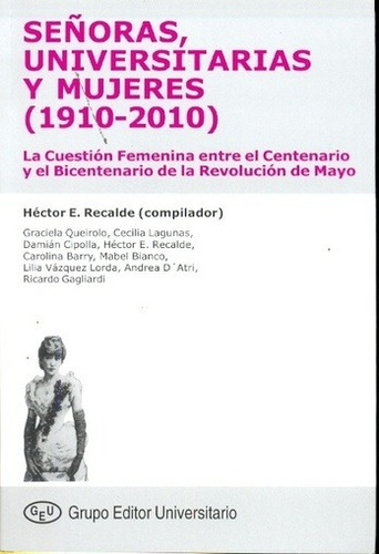 Señoras Universitarias Y Mujeres (1910-2010) Hector Recalde