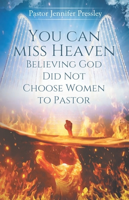 Libro You Can Miss Heaven Believing God Did Not Choose Wo...