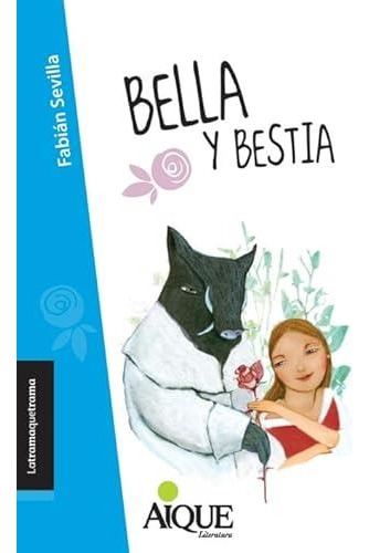 Bella Y La Bestia -  Latramaquetrama - Aique