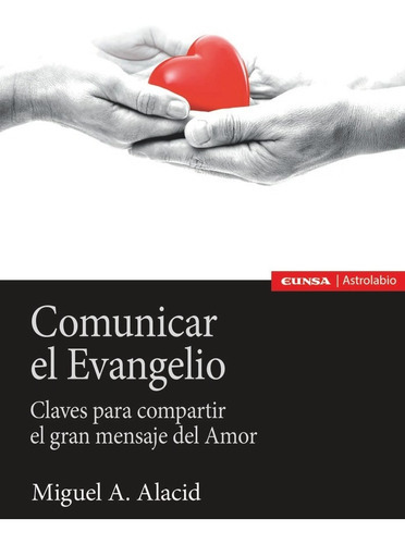 Comunicar El Evangelio, De Alacid Espin, Miguel A.. Editorial Ediciones Universidad De Navarra,s.a, Tapa Blanda En Español