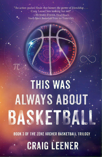 This Was Always About Basketball: Book 3 Of The Zeke Archer Basketball Trilogy, De Leener, Craig. Editorial Lightning Source Inc, Tapa Blanda En Inglés
