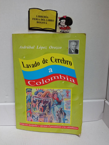 Lavado De Cerebro A Colombia - Asdrúbal López - Política