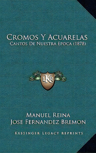 Cromos Y Acuarelas, De Manuel Reina. Editorial Kessinger Publishing, Tapa Blanda En Español