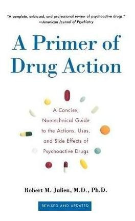 Primer Of Drug Action 9e : A Concise, Nontechnical Guide To