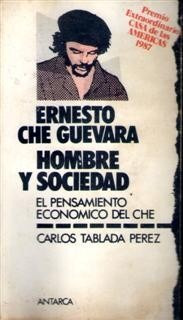 Ernesto Che Guevara Hombre Y Sociedad Carlos Tablada Pérez