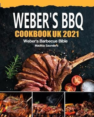 Libro Weber's Bbq Cookbook Uk 2021 : Weber's Barbecue Bib...