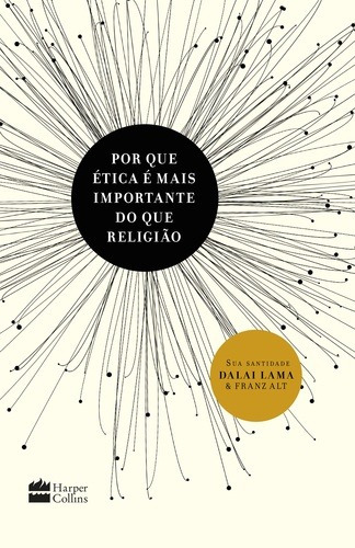 Porque ética é mais importante que religião, de Dalai Lama. Casa dos Livros Editora Ltda, capa dura em português, 2018