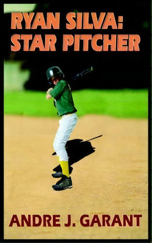 Ryan Silva, De Andre J. Garant., Vol. 1. Editorial Authorhouse, Tapa Blanda En Inglés