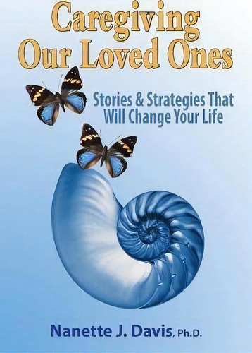 Caregiving Our Loved Ones, De Nanette J Davis Ph D. Editorial House Harmony Press, Tapa Blanda En Inglés