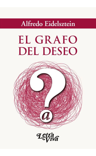 Grafo Del Deseo, El.eidelsztein, Alfredo