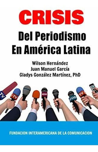 Crisis Del Periodismo En America Latina