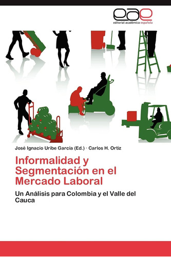 Libro: Informalidad Y Segmentación En El Mercado Laboral: Un