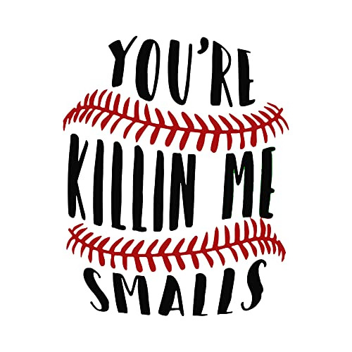  You're Killin Me Smalls   Divertida Decoración De Par...