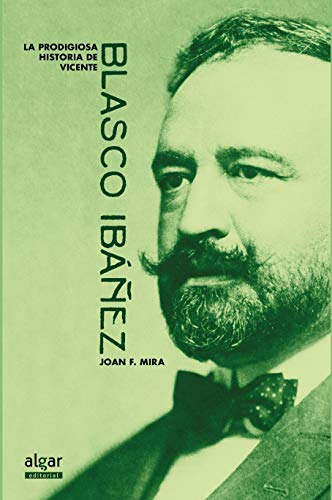 La Prodigiosa Historia De Vicente Blasco Ibañez -otros Titul