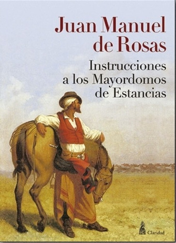 Instrucciones A Los Mayordomos De Estancias - Rosas, Juan M