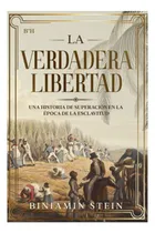 Comprar Libro: La Verdadera Libertad: Una Historia De Superación En