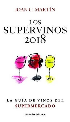 Los Supervinos 2018: La Guía De Vinos Del Supermercado (las 