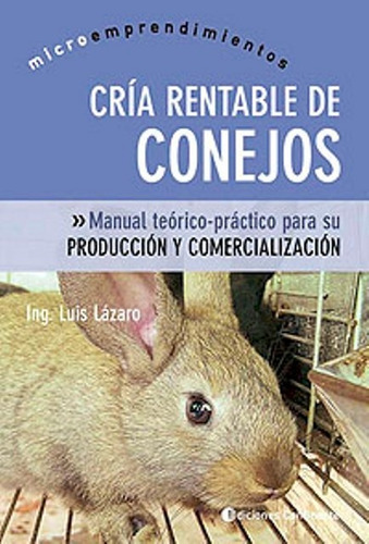 Lázaro: Cría Rentable Conejos (microemprendimientos)