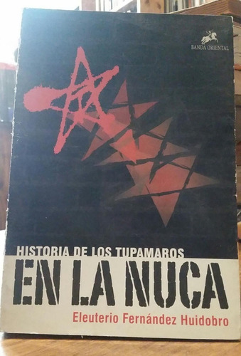  En La Nuca Historia De Los Tupamaros E. F. Huidobro (envio)