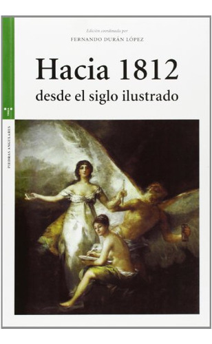 Libro Hacia 1812 Desde El Siglo Ilustrado  De Duran Lopez Fe