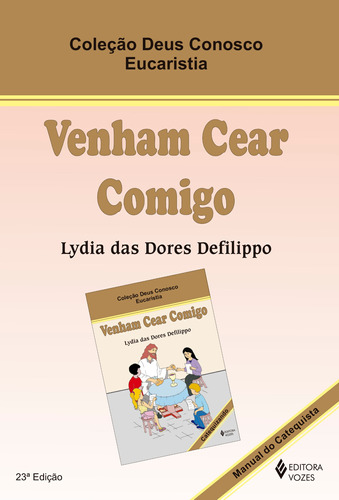 Venham cear comigo - Eucaristia catequista, de Defilippo, Lydia das Dores. Editora Vozes Ltda., capa mole em português, 2015