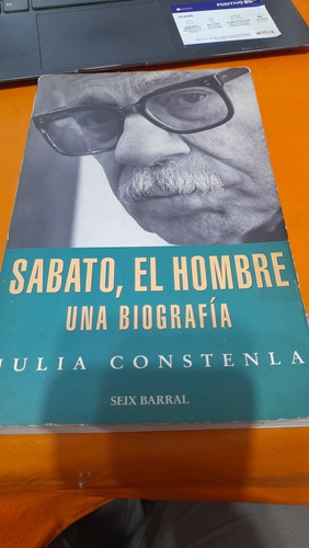 Sabato El Hombre Una Biografía Constenla Seix Barral Caja10