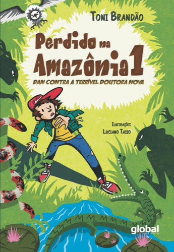 Perdido na Amazônia 1: Dan Contra a Terrível Doutora Nova, de Brandão, Toni. Série Viagem Sombria (1), vol. 1. Editora Grupo Editorial Global, capa mole em português, 2020