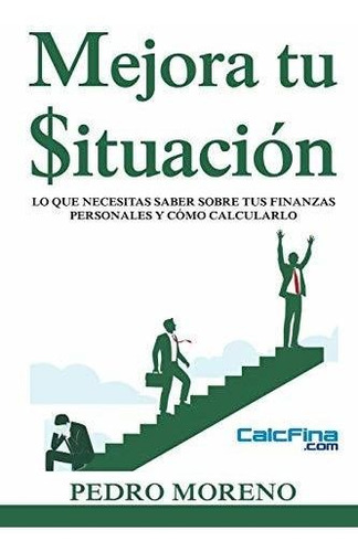 Libro : Mejora Tu $ituacion Lo Que Necesitas Saber Sobre Tu