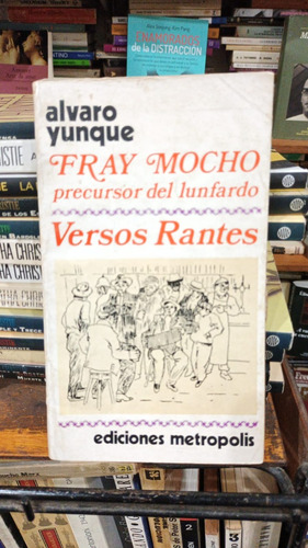 Alvaro Yunque - Fray Mocho Precursor Del Lunfardo Versos Ran