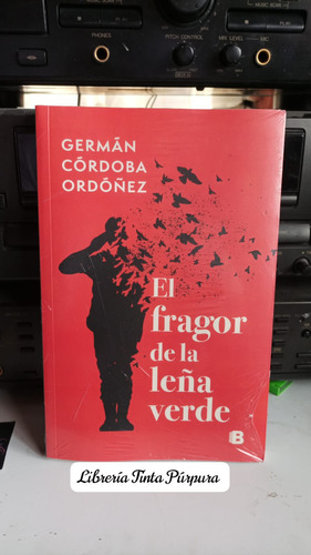 El Fragor De La Leña Verde. Germán Córdoba Ordóñez.