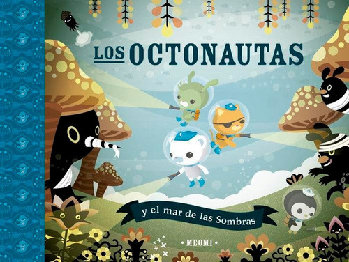 Libro: Los Octonautas Y El Mar De Las Sombras. Meomi. Picaro