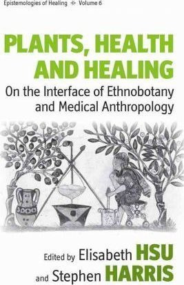 Plants, Health And Healing - Elisabeth Hsu (paperback)