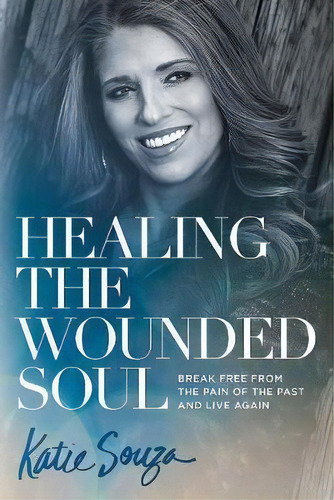 Healing The Wounded Soul, De Katie Souza. Editorial Charisma House, Tapa Blanda En Inglés