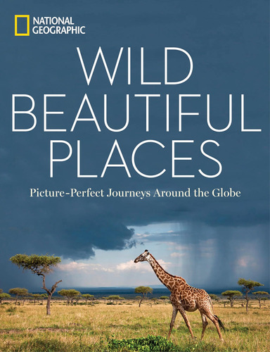 Libro: Wild, Beautiful Places: Picture-perfect Journeys Arou