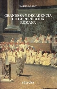 Grandeza Y Decadencia De La Republica Romana (historia Seri